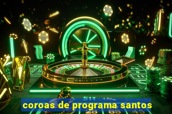 coroas de programa santos